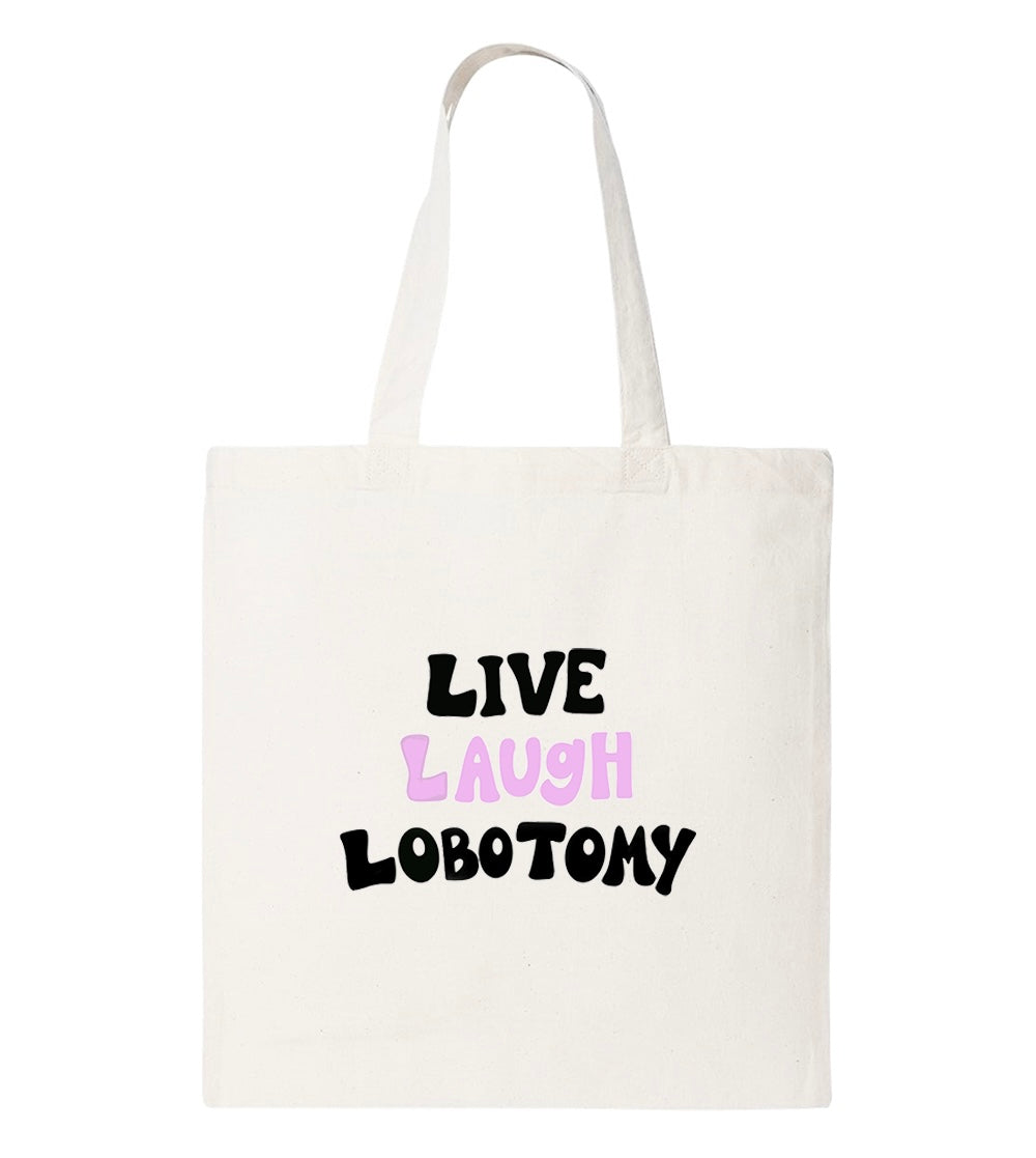 Live Laugh Lobotomy Tote Bag