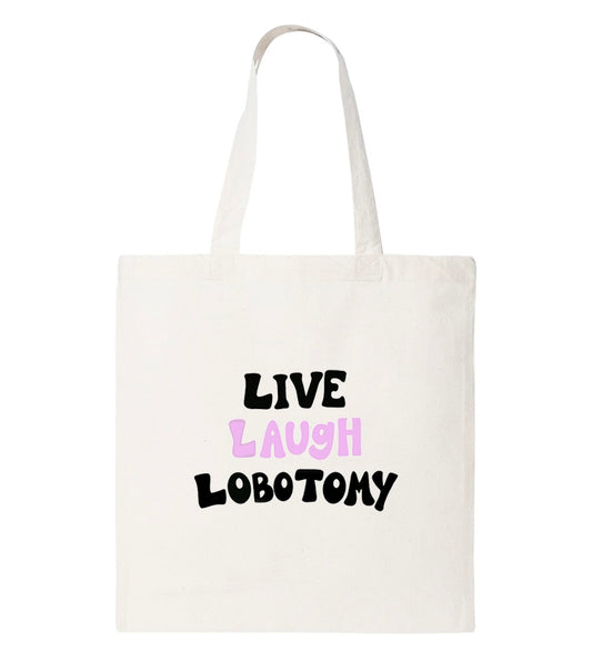 Live Laugh Lobotomy Tote Bag